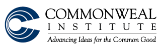 Commonweal Institute - Advancing Ideas for the Common Good