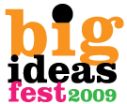 Big Ideas Fest 2009