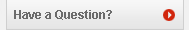 Have a Question?