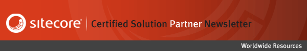 Sitecore: Certified Solution Partner Newsletter - Worldwide Resources
